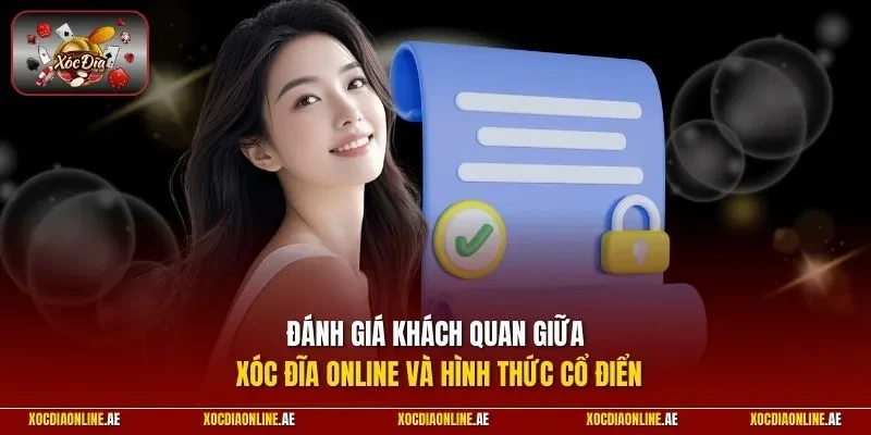 Đánh giá khách quan giữa Xóc Đĩa Online và hình thức cổ điển
