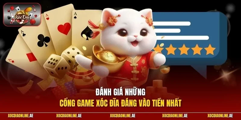 Đánh giá những cổng game xóc đĩa đáng vào tiền nhất