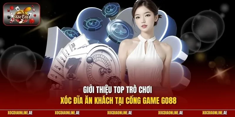 Giới thiệu top trò chơi xóc đĩa ăn khách tại cổng game GO88
