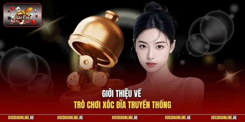 Giới thiệu về trò chơi xóc đĩa truyền thống