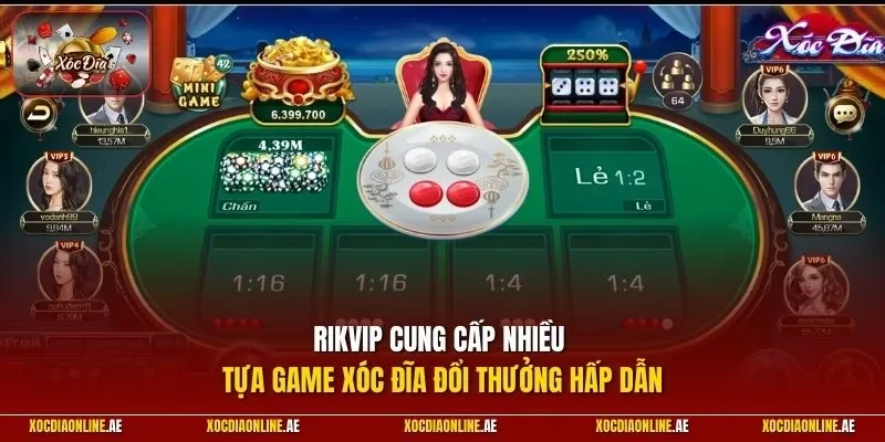 RIKVIP cung cấp nhiều tựa game xóc đĩa đổi thưởng hấp dẫn
